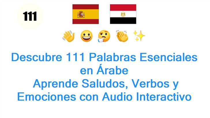 Descubre 111 Palabras Esenciales en Árabe: Aprende Saludos, Verbos y Emociones con Audio Interactivo